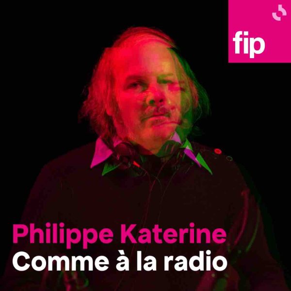 FIP : «Comme à la radio» avec Philippe Katerine mercredi 30 octobre
