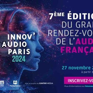 Innov’Audio Paris #7 ACPM x Médiamétrie : le grand rendez-vous de l’audio français revient le 27 novembre 2024