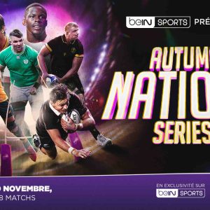 beIN SPORTS : AUTOMNE NATIONS SERIES en direct du 2 au 30 novembre 2024