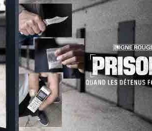 BFMTV/ «Ligne Rouge»: «Prisons : quand les détenus font la loi» vendredi 29 novembre