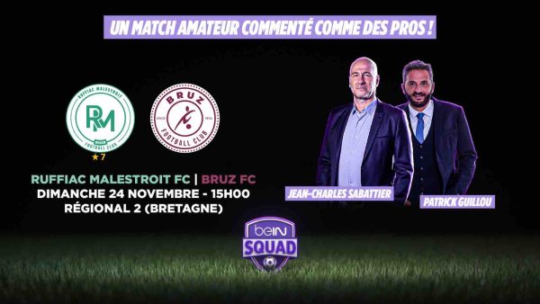 beIN SPORTS : le match Ruffiac Malestroit / Bruz commenté par le duo Jean-Charles Sabattier / Patrick Guillou
