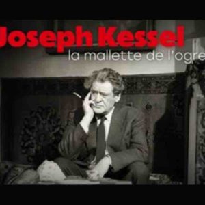 13 PRODS : le documentaire «Joseph Kessel, La Mallette de l’ogre» en post-production