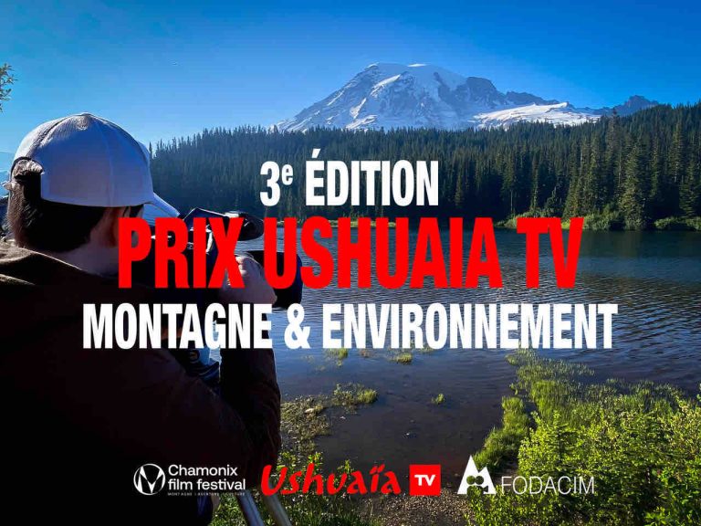 Chamonix Film Festival : Ushuaïa TV lance un appel à projets pour la 3ème édition du «Prix Ushuaïa TV Montagne & Environnement»