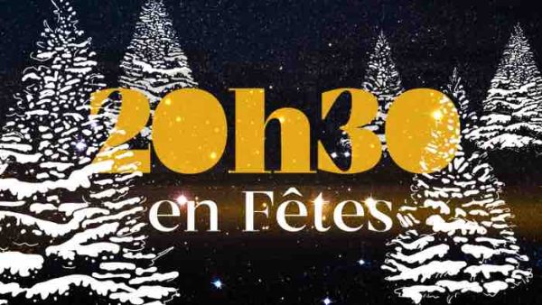 France 2 : «20h30 en Fêtes» présenté par Laurent Delahousse du vendredi 20 décembre 2024 au dimanche 5 janvier 2025