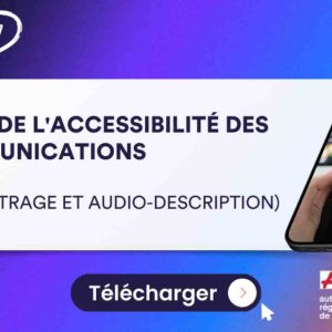 L’Union des marques et l’ARPP lancent le guide de l’accessibilité des communications : sous-titrage et audio-description 
