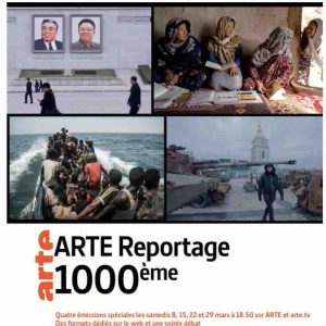 ARTE célèbre la 1000ème d’«ARTE Reportage», avec une programmation spéciale tout au long du mois de mars 