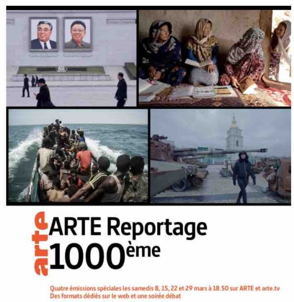 ARTE célèbre la 1000ème d’«ARTE Reportage», avec une programmation spéciale tout au long du mois de mars 