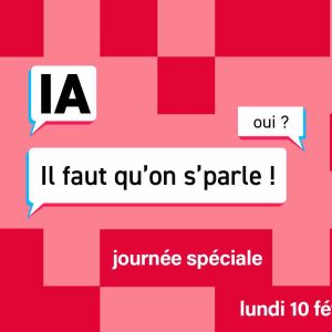 France Inter : journée spéciale «IA : il faut qu’on s’en parle !» le 10 février