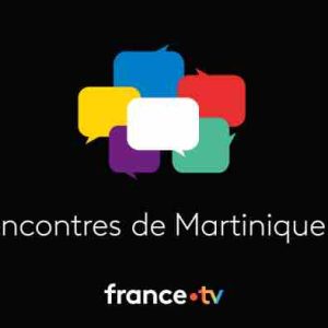 France Télévisions: Les Rencontres de Martinique La 1ère les 11 et 13 février