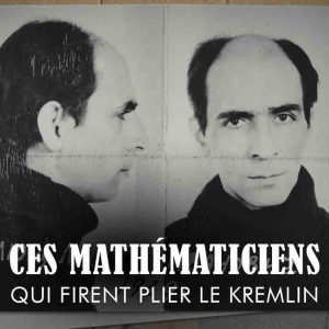 LCP : l’inédit «Ces mathématiciens qui firent plier le Kremlin» lundi 10 février à 20h30 