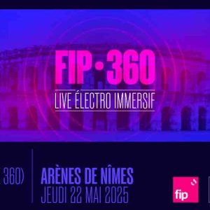 FIP 360 débarque aux Arènes de Nîmes le 22 mai prochain 