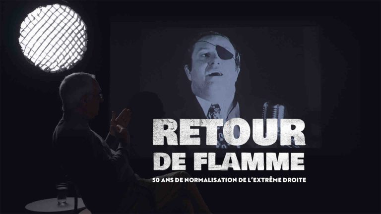 HISTOIRE TV : «Retour de flamme : 50 ans de normalisation de l’extrême droite» dimanche 11 mai à 20h50