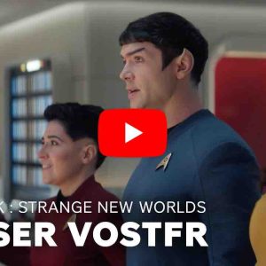 Paramount+ dévoile la bande-annonce de la saison 3 de sa série originale «Star Trek: Strange New Worlds»