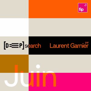 FIP : «Deep [Search]» par Laurent Garnier #10 samedi 7 juin à 22h00