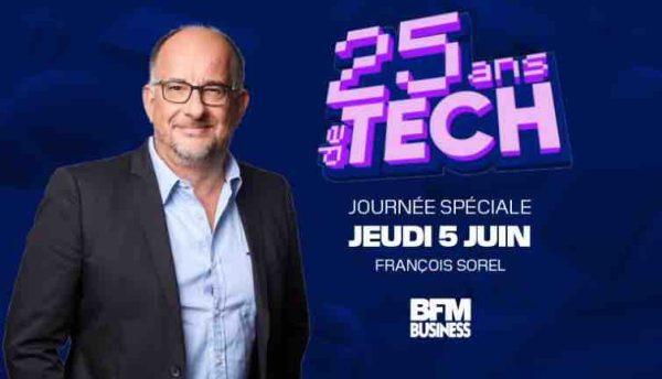 BFM Business : journée spéciale «25 ans de Tech» avec François Sorel jeudi 5 juin