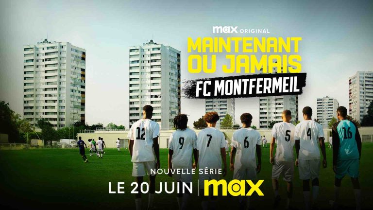 Max : «Maintenant ou Jamais : FC Montfermeil» dès le 20 juin