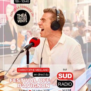 Sud Radio : Christophe Meilland en direct du festival Off d’Avignon dès le 7 juillet