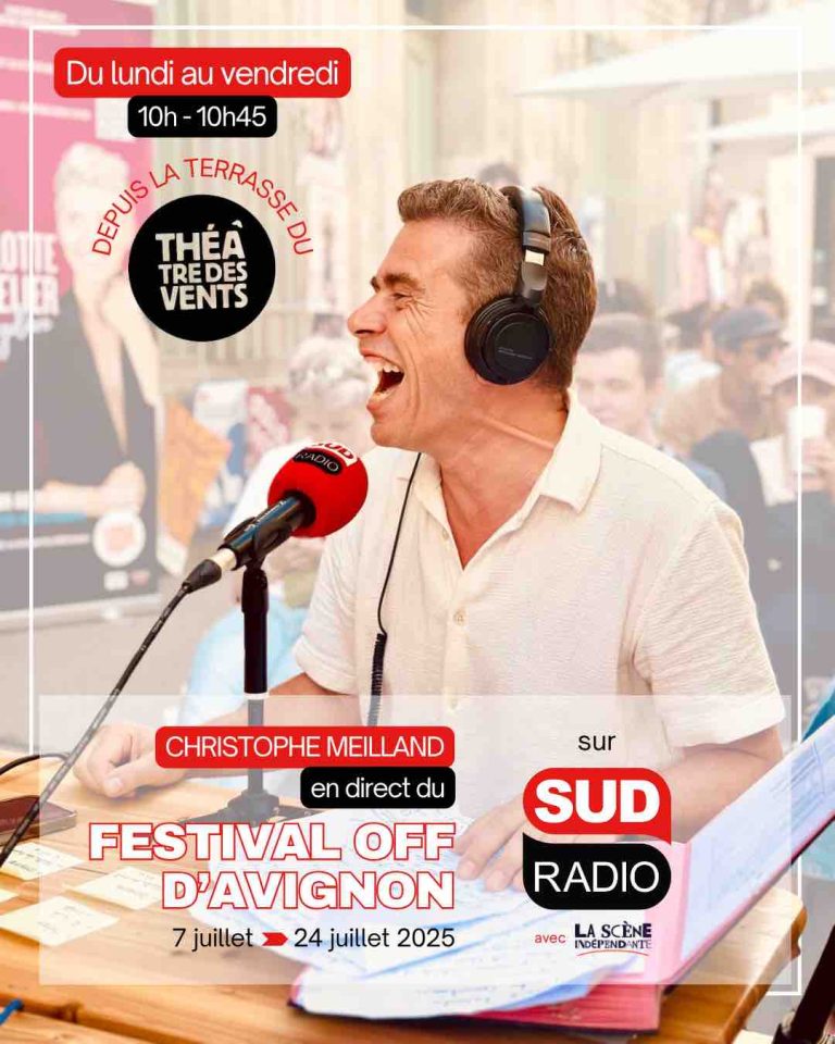 Sud Radio : Christophe Meilland en direct du festival Off d’Avignon dès le 7 juillet