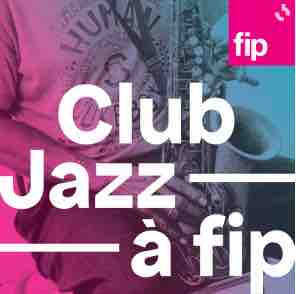 FIP : «Club Jazz à FIP» Spécial Montreux Jazz Festival les jeudi 17 et vendredi 18 juillet
