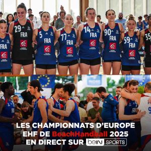 beIN SPORTS : les championnats d’Europe EHF de BeachHandball 2025 en direct du 8 au 13 juillet