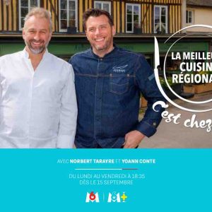 M6 : «La meilleure cuisine régionale, c’est chez moi!» remet le couvert pour une saison 2, avec Norbert Tarayre et Yoann Conte dès le 15 septembre