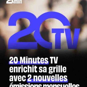 20 Minutes TV enrichit sa grille 