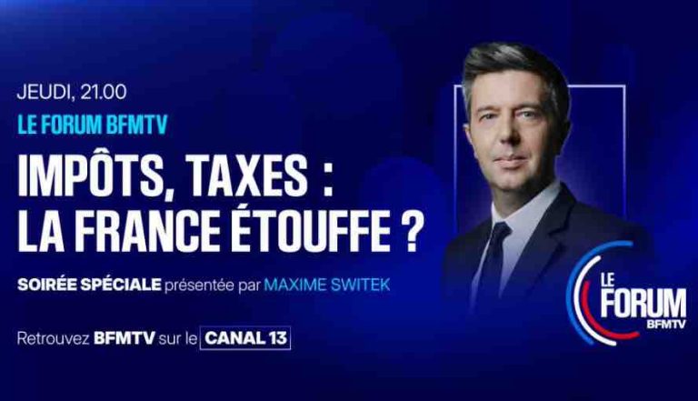BFMTV : émission spéciale «LE FORUM BFMTV : impôts, taxes: la France étouffe ?» ce jeudi 25 septembre