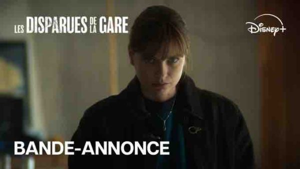 Disney+ : la nouvelle série française «Les Disparues de la Gare» disponible dès maintenant