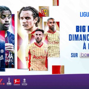 beIN SPORTS/ football/ Ligue 1 McDonald’s : PSG - RC Lens dimanche 14 septembre dès 16h15