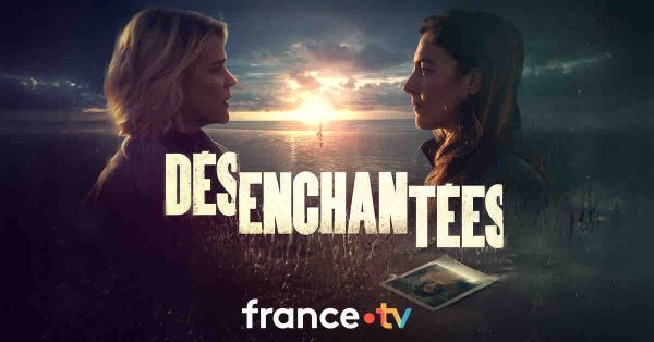 France 2 : la série «Désenchantées» avec Marie Denarnaud et Constance Labbé mercredi 12 novembre