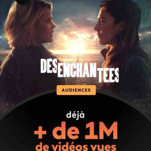 France.tv : succès pour la série «Désenchantées» avec plus d’1 million de vidéos vues en 7 jours