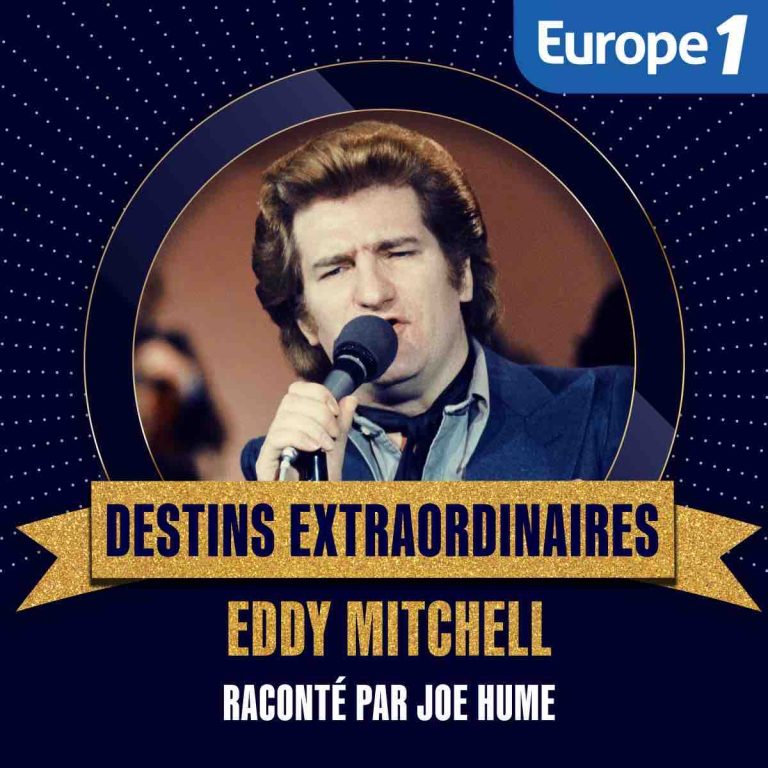 Europe 1 : la nouvelle série de podcasts «Destins Extraordinaires: Eddy Mitchell»