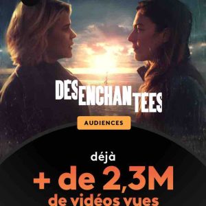 France.tv : 2,3 millions de vidéos vues pour la mini-série «Désenchantées»