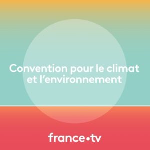 France Télévisions: la Convention pour le climat et l’environnement