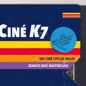 L’UGC Ciné Cité Les Halles accueille la troisième saison de CINÉ K7 du 1er mars au 10 mai