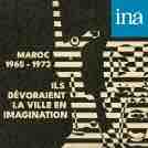 INA/ «Ils dévoraient la ville en imagination»: un podcast original sur l’effervescence culturelle du Maroc post-indépendance, produit par l’INA