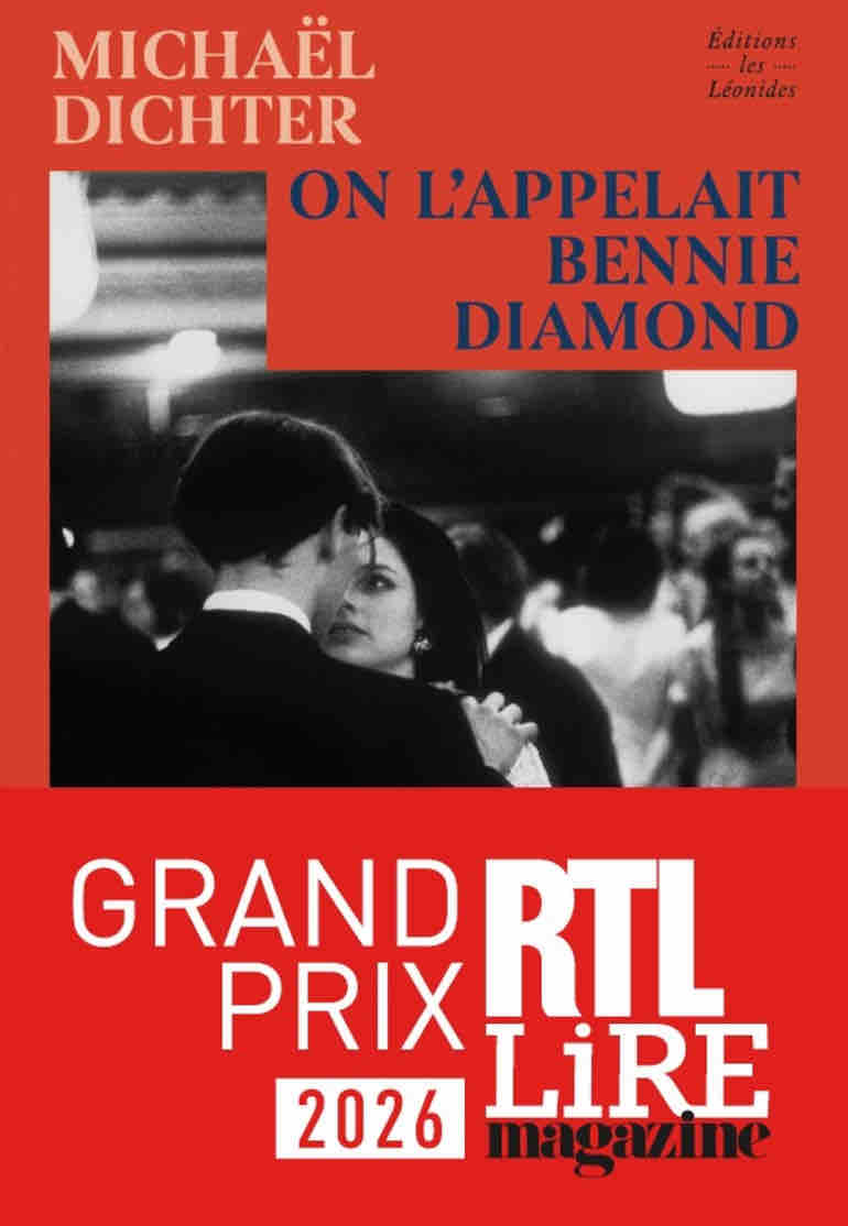 Le Grand Prix RTL/LIRE Magazine 2026 décerné à Michaël Dichter pour «On l’appelait Bennie Diamond» (Les Léonides)