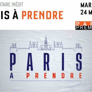 Paris Première : le documentaire inédit «Paris à prendre» mardi 24 mars