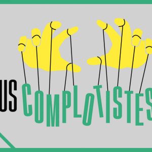 Paris Première : «Tous complotistes ?» lundi 6 avril à 21h00