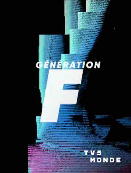 TV5MONDE lance la série documentaire «Génération F»