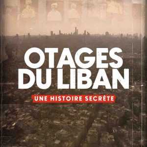 CANAL+ : la Création Documentaire PLANÈTE+ «Otages du Liban, une histoire secrète» dès le 28 avril