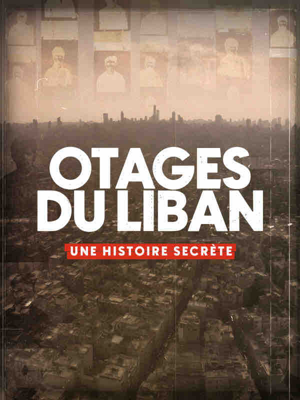 CANAL+ : la Création Documentaire PLANÈTE+ «Otages du Liban, une histoire secrète» dès le 28 avril