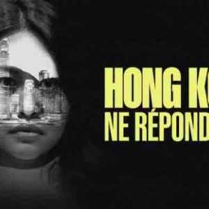 France 5/ «Le monde en Face» : l’inédit «Hong Kong ne répond plus» d’Antoine Védeilhé dimanche 17 mai