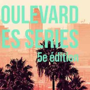 Boulevard des Séries/ 5ème édition à Los Angeles : six projets sélectionnés