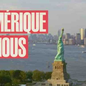 France 2 : la série documentaire inédite «L’Amérique et nous -  250 ans d’amour/haine !» mardi 30 juin à 21h10
