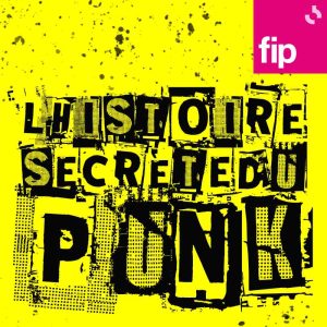 Fip lance le podcast «L’Histoire secrète du Punk»