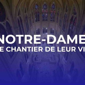 TF1/CFRT : «Notre-Dame : le chantier de leur vie» de Laurent Fléchaire le 19 juillet