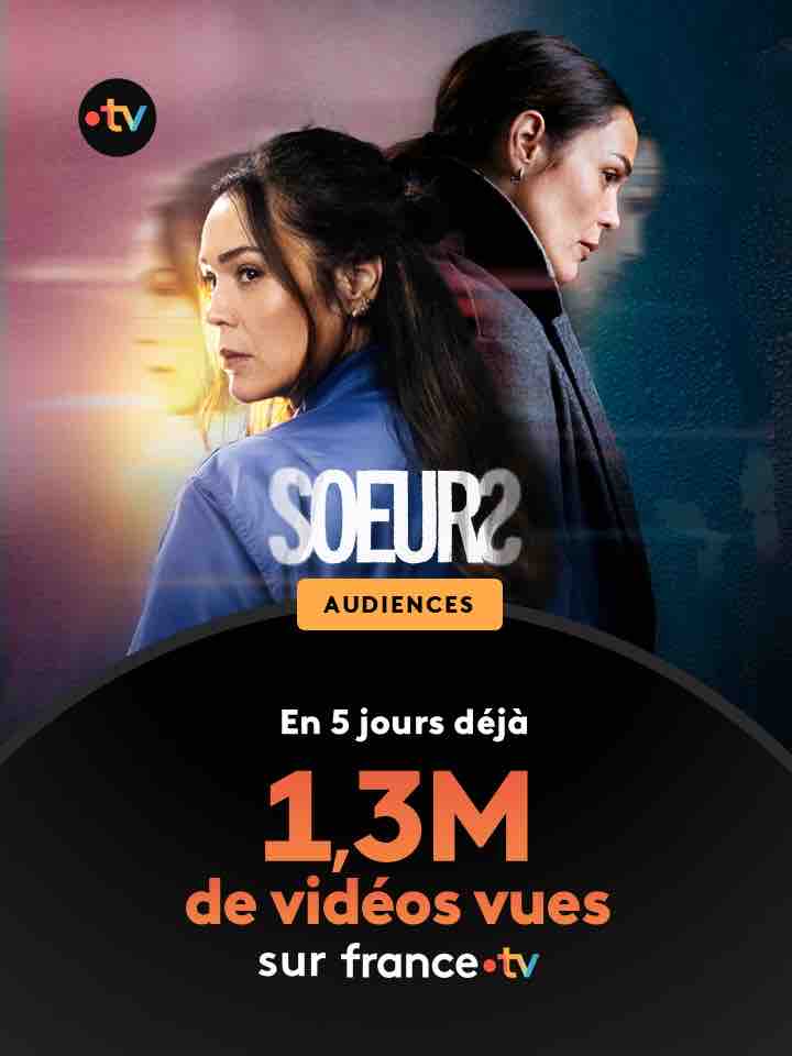 France.tv : 1,3 million de vidéos vues pour «Sœurs !»