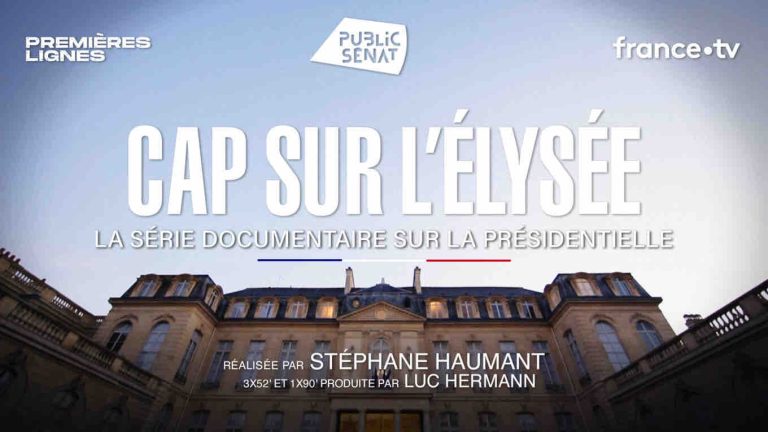 Public Sénat : la série documentaire «Cap sur l’Élysée» dès le 31 octobre