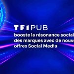 TF1 PUB lance une nouvelle gamme d’offres sur les réseaux sociaux
